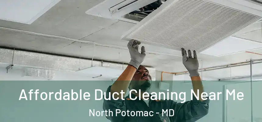  Affordable Duct Cleaning Near Me North Potomac - MD