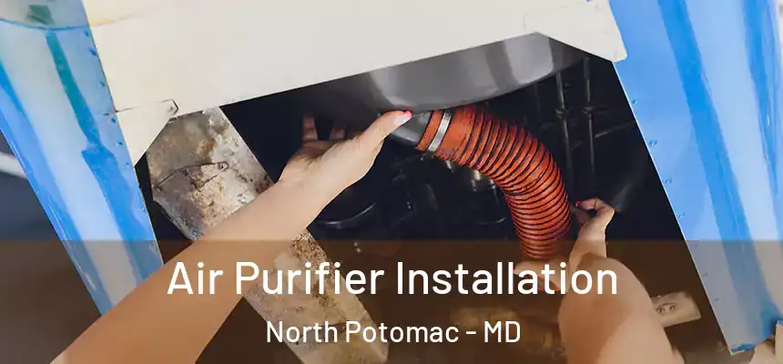  Air Purifier Installation North Potomac - MD