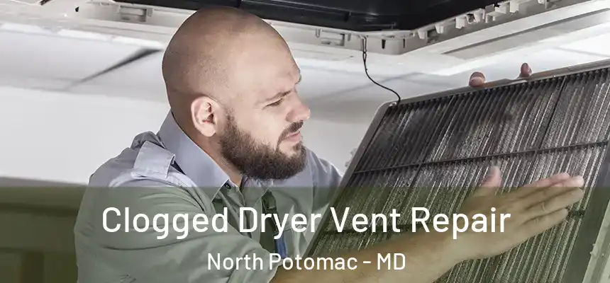 Clogged Dryer Vent Repair North Potomac - MD