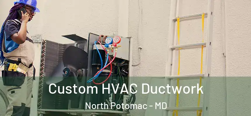  Custom HVAC Ductwork North Potomac - MD