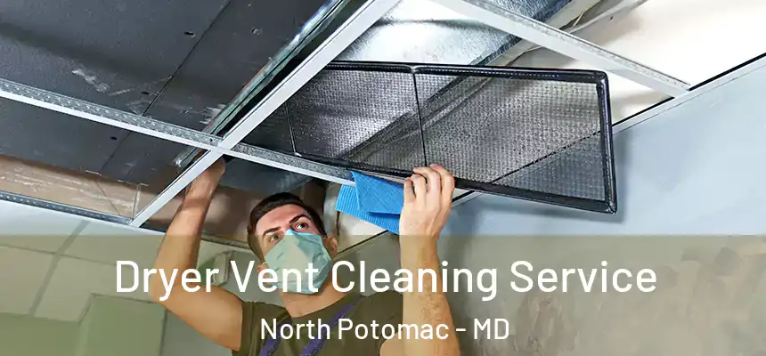  Dryer Vent Cleaning Service North Potomac - MD