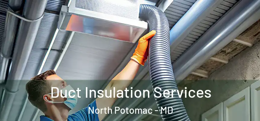  Duct Insulation Services North Potomac - MD