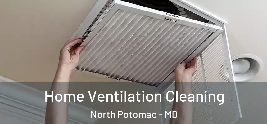 Home Ventilation Cleaning North Potomac - MD