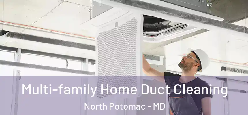  Multi-family Home Duct Cleaning North Potomac - MD