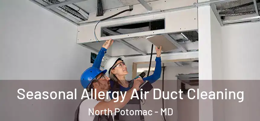  Seasonal Allergy Air Duct Cleaning North Potomac - MD