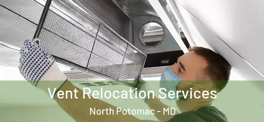  Vent Relocation Services North Potomac - MD