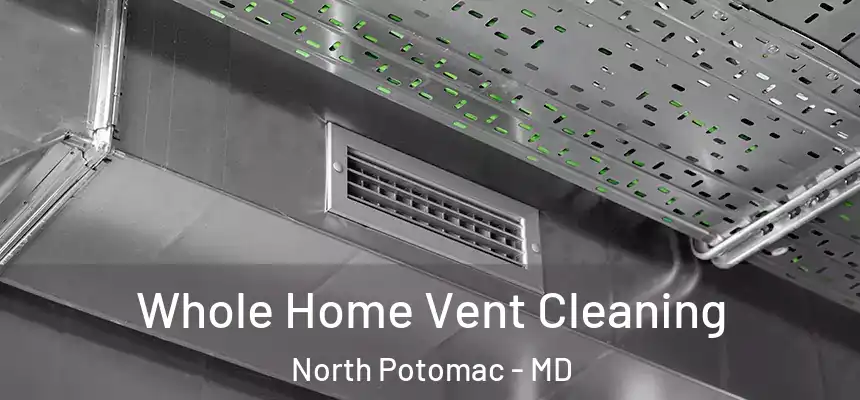  Whole Home Vent Cleaning North Potomac - MD